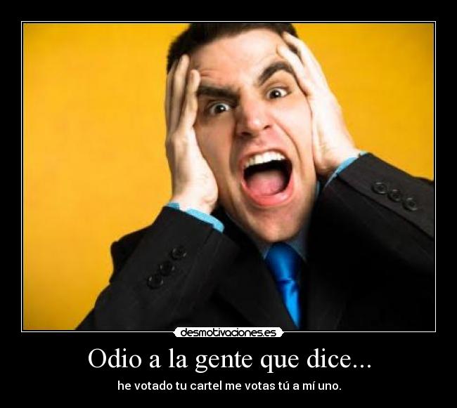 Odio a la gente que dice... - 