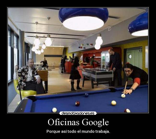 Oficinas Google - Porque así todo el mundo trabaja.