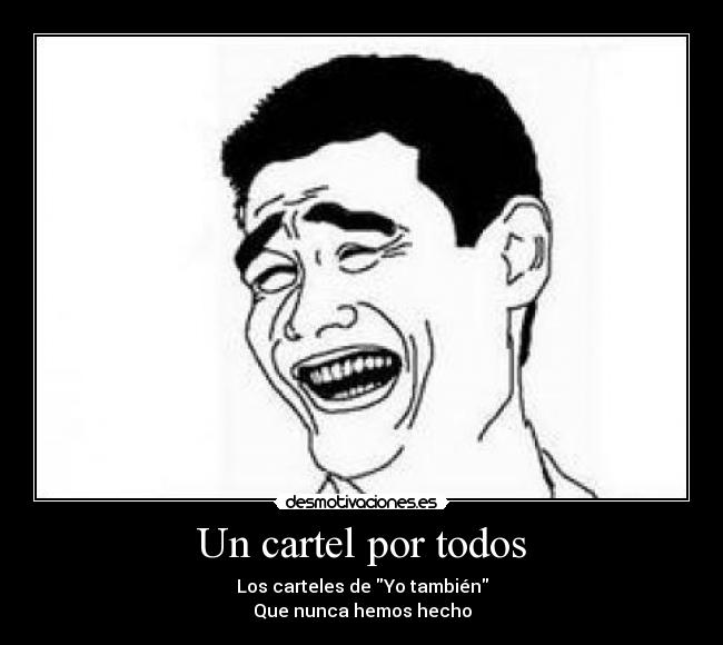 Un cartel por todos - Los carteles de Yo también
Que nunca hemos hecho