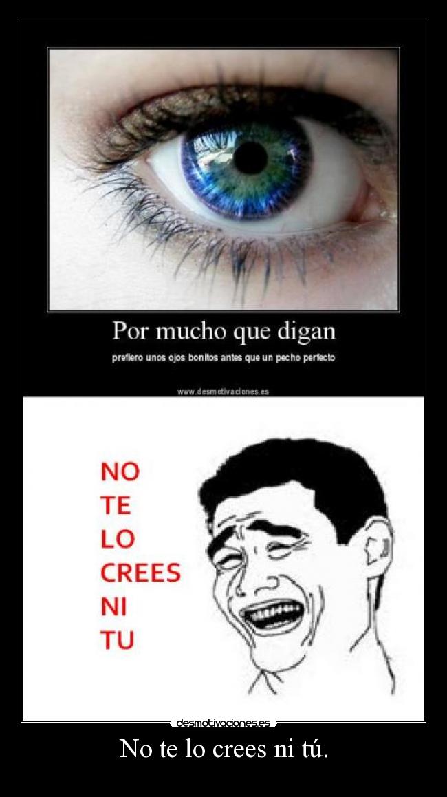 No te lo crees ni tú. - 