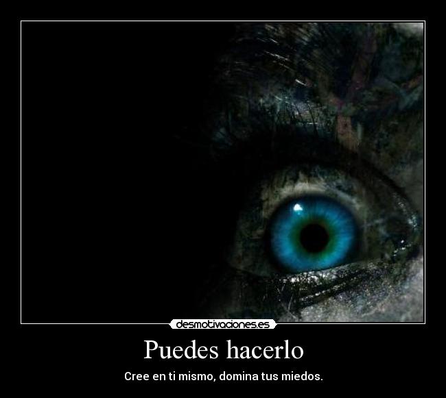 Puedes hacerlo - Cree en ti mismo, domina tus miedos.