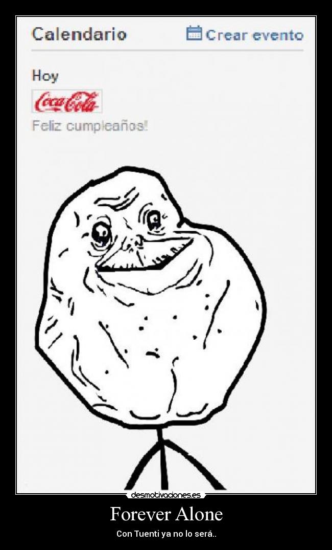 Forever Alone - Con Tuenti ya no lo será..