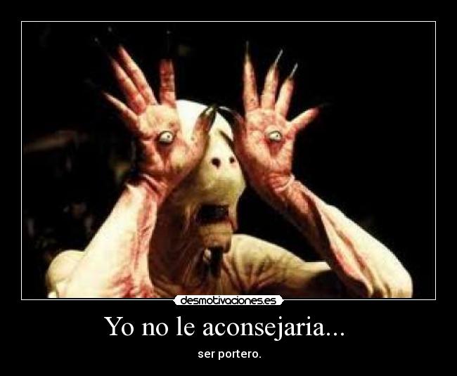 Yo no le aconsejaria...  - 