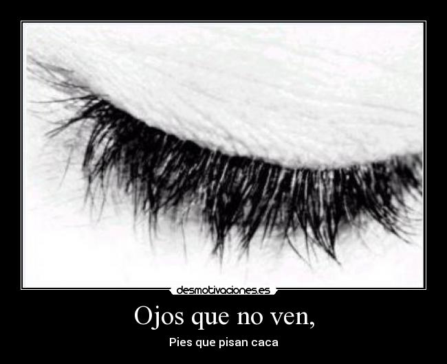 Ojos que no ven, - 