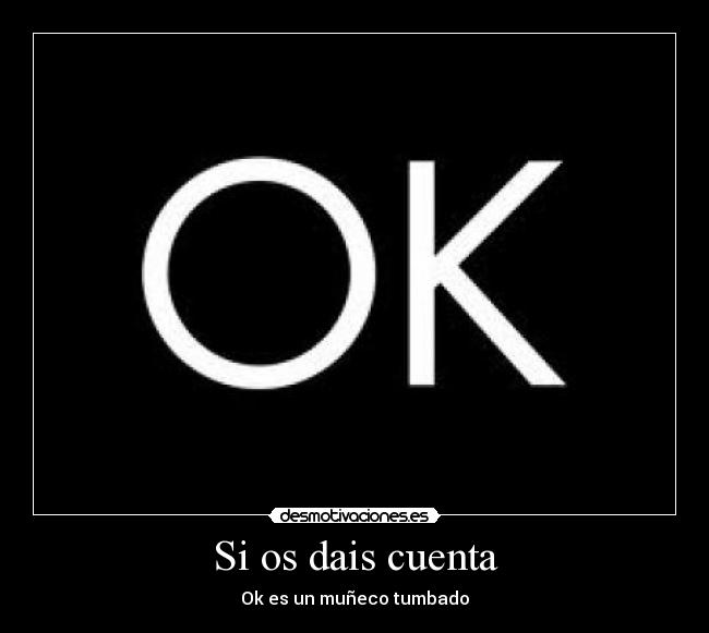 Si os dais cuenta - Ok es un muñeco tumbado