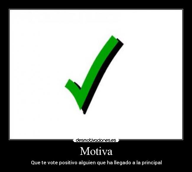 Motiva - Que te vote positivo alguien que ha llegado a la principal
