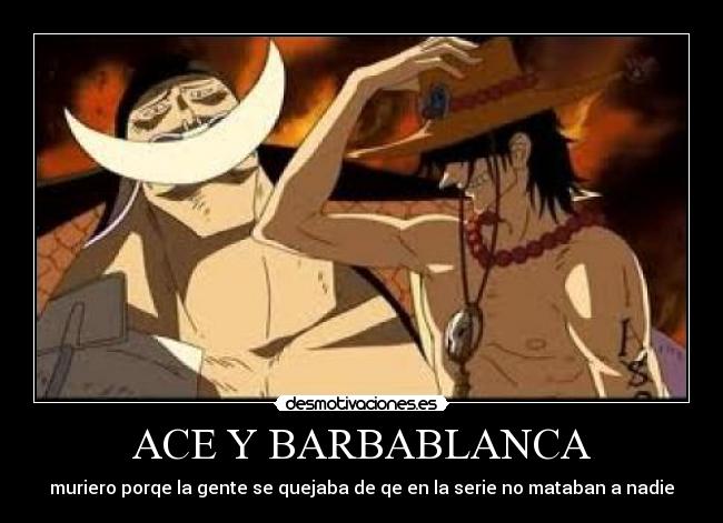ACE Y BARBABLANCA - muriero porqe la gente se quejaba de qe en la serie no mataban a nadie