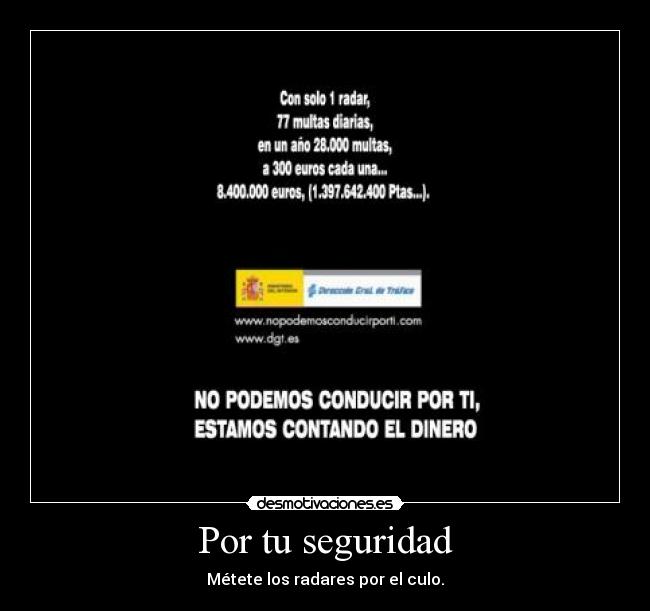 Por tu seguridad - Métete los radares por el culo.