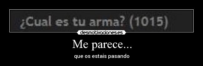 Me parece... - que os estais pasando