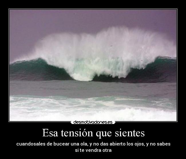 Esa tensión que sientes -