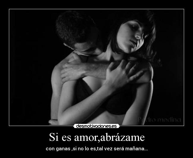 Si es amor,abrázame -