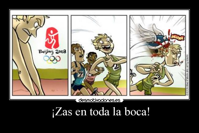¡Zas en toda la boca! -