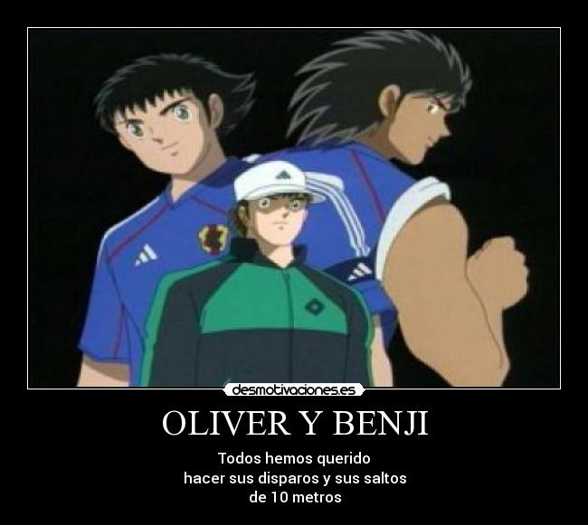 OLIVER Y BENJI - Todos hemos querido
hacer sus disparos y sus saltos
de 10 metros