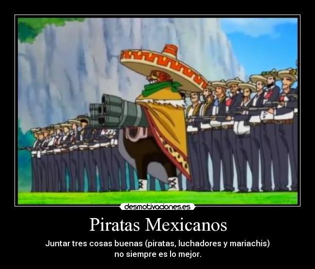 Piratas Mexicanos - Juntar tres cosas buenas (piratas, luchadores y mariachis)
no siempre es lo mejor.