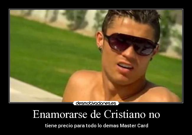 Enamorarse de Cristiano no - tiene precio para todo lo demas Master Card