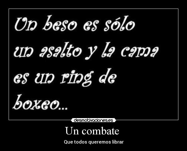 Un combate  - Que todos queremos librar