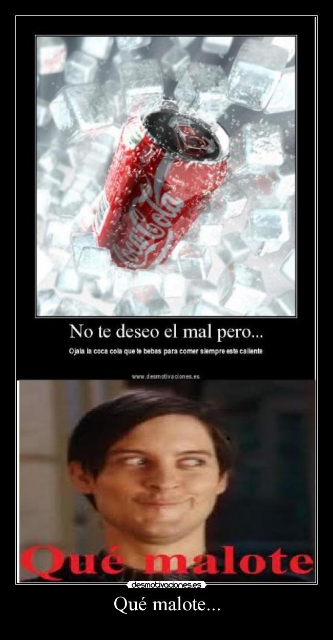 Qué malote... -