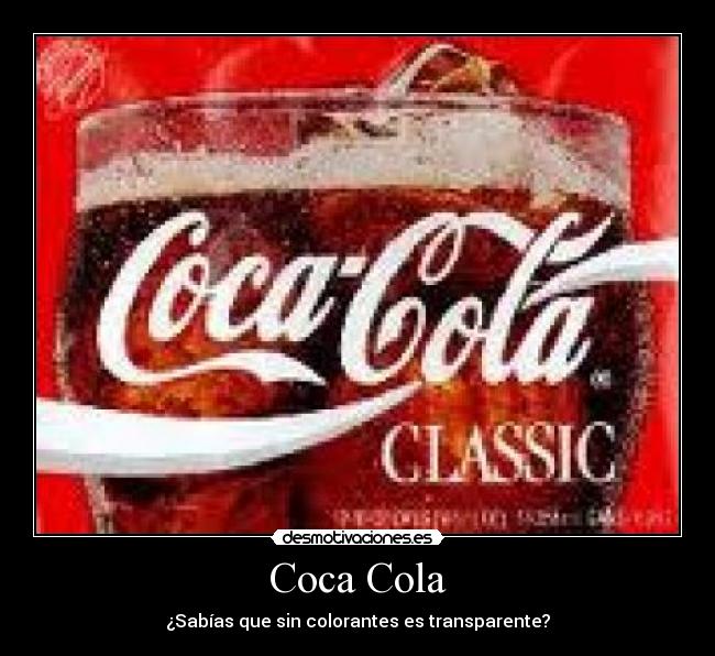Coca Cola - ¿Sabías que sin colorantes es transparente?