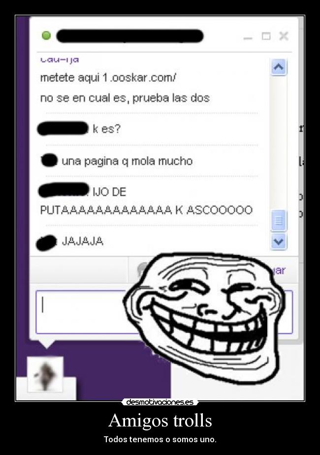 Amigos trolls - Todos tenemos o somos uno.
