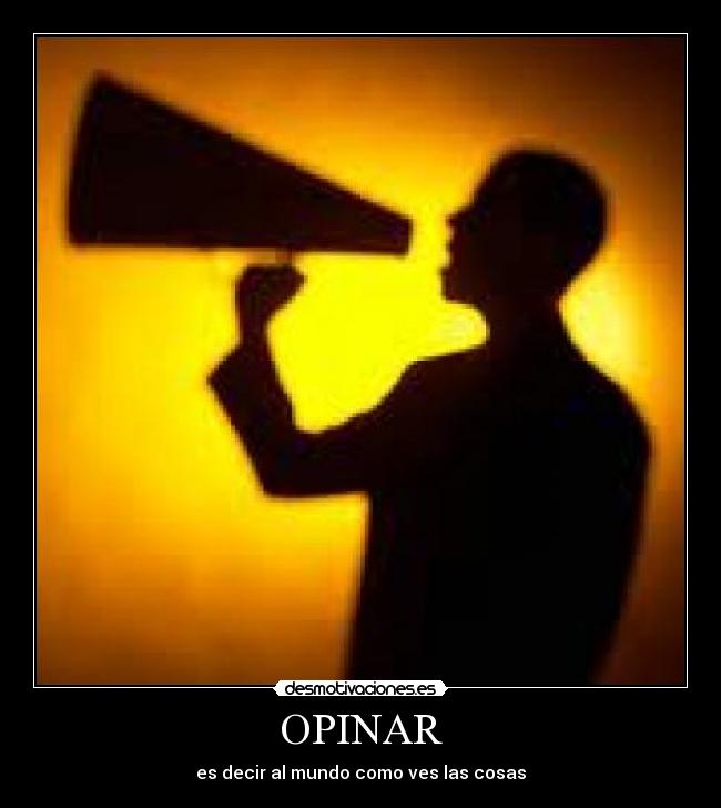 OPINAR - es decir al mundo como ves las cosas