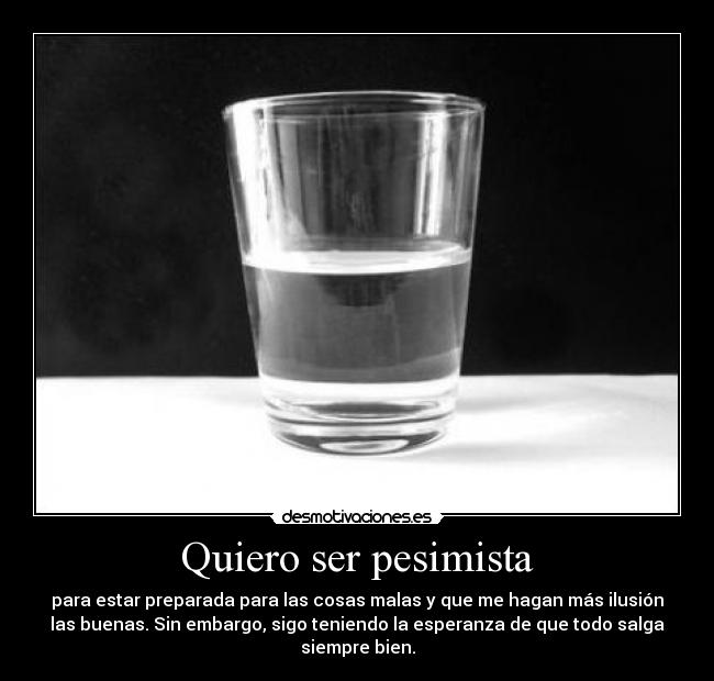 Quiero ser pesimista -