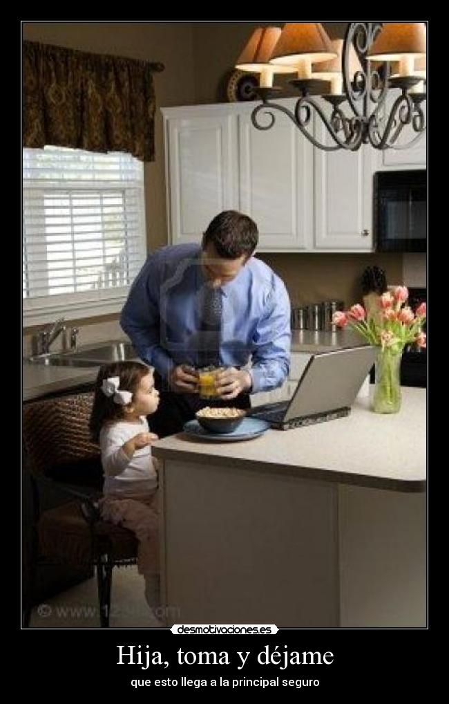 Hija, toma y déjame - que esto llega a la principal seguro