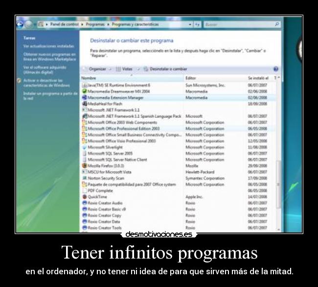 Tener infinitos programas - en el ordenador, y no tener ni idea de para que sirven más de la mitad.
