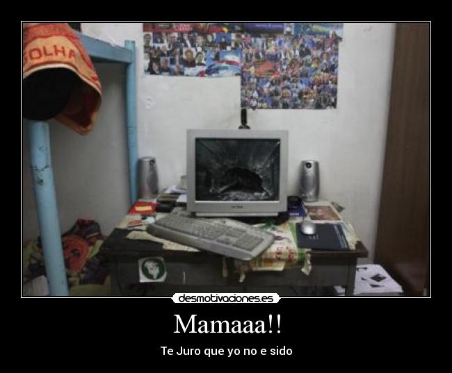 Mamaaa!! - Te Juro que yo no e sido