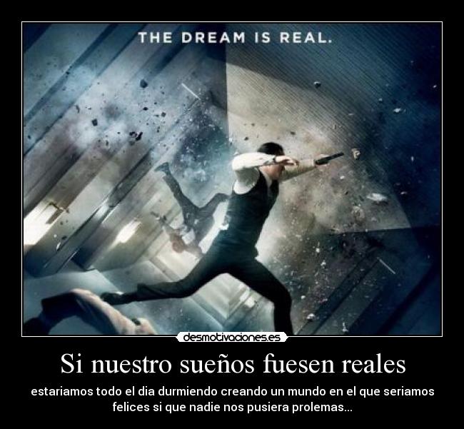 Si nuestro sueños fuesen reales - 