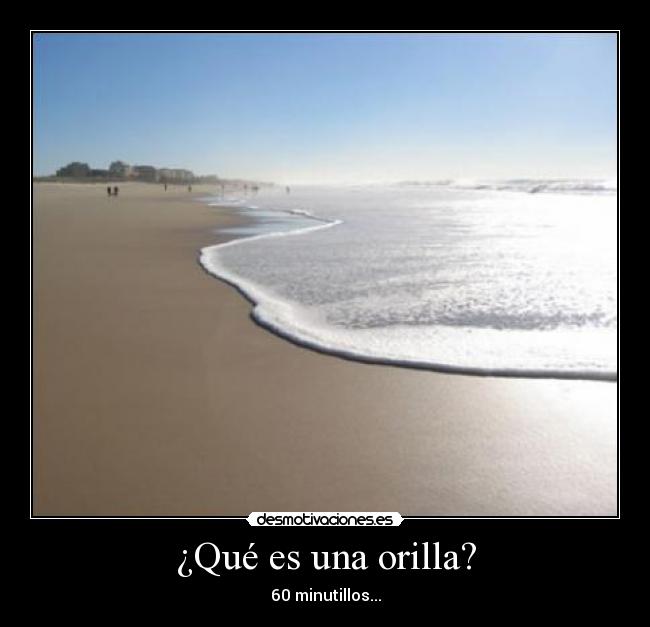 ¿Qué es una orilla? - 60 minutillos...