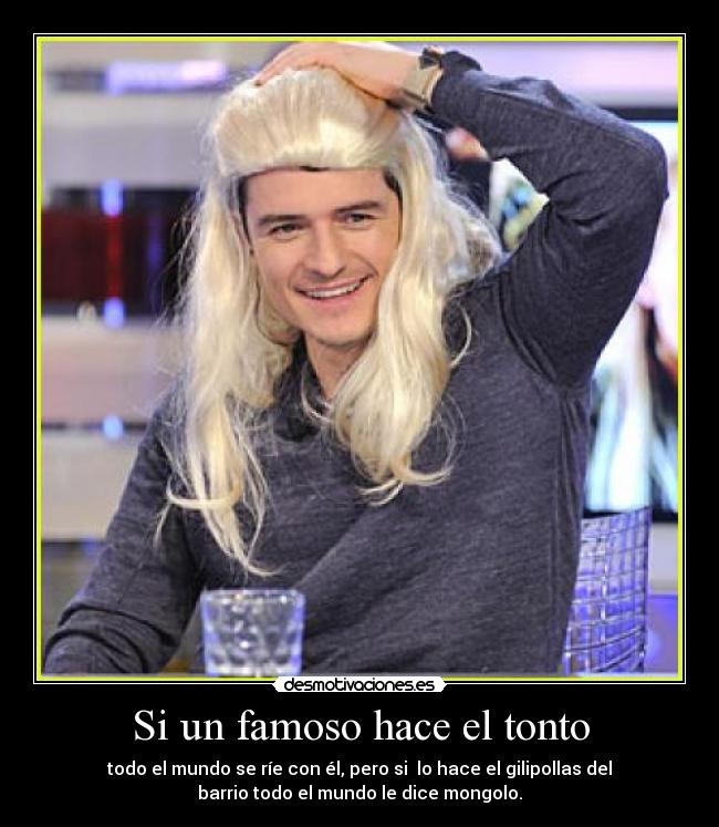 carteles tonto orlando bloom desmotivaciones