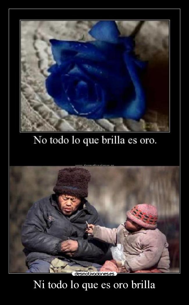 Ni todo lo que es oro brilla - 