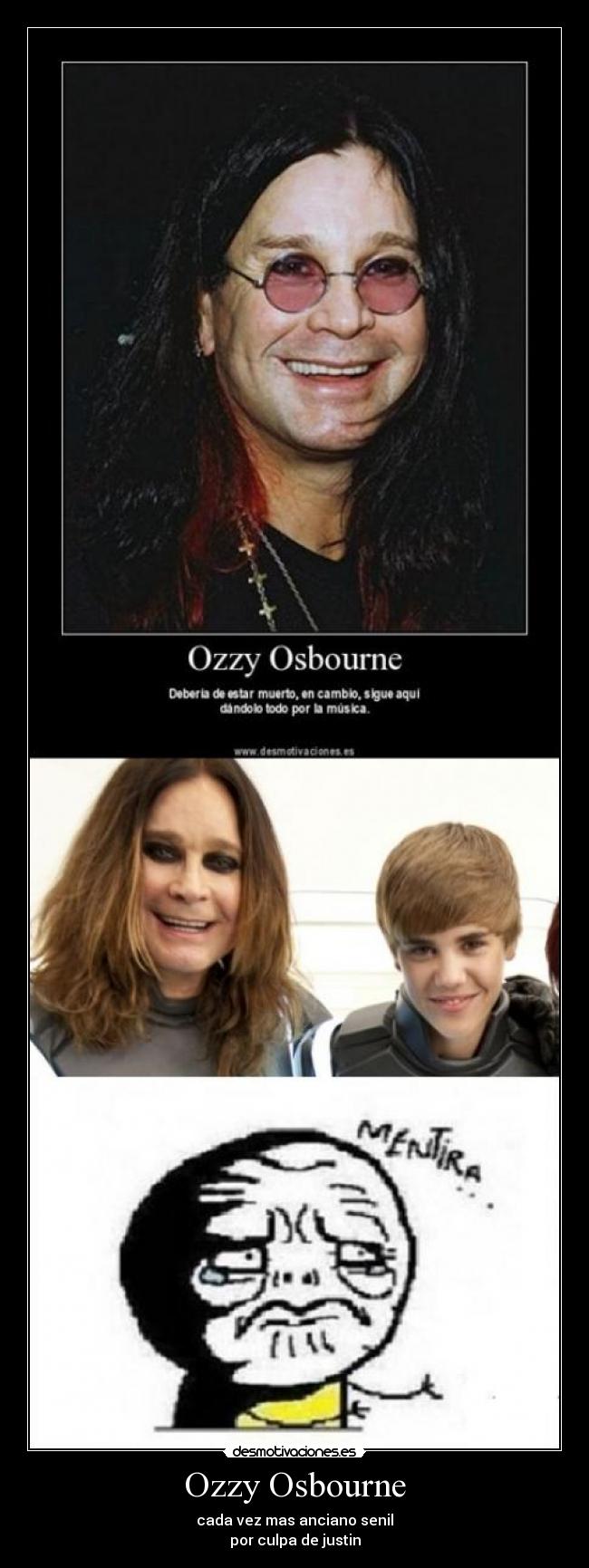 Ozzy Osbourne - cada vez mas anciano senil
por culpa de justin