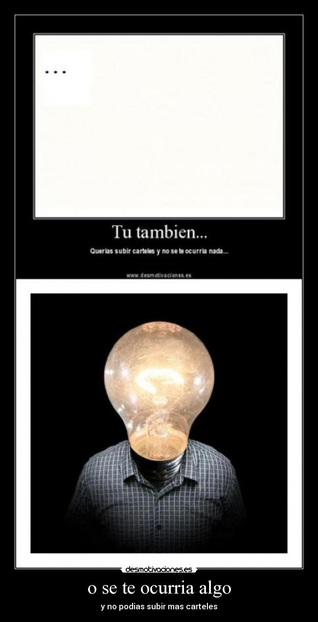 o se te ocurria algo - y no podias subir mas carteles