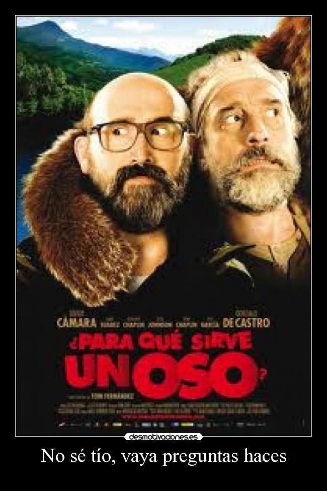 No sé tío, vaya preguntas haces -