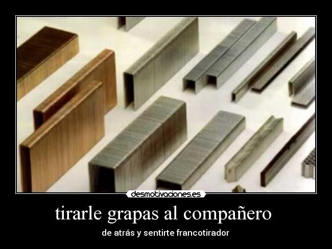 tirarle grapas al compañero -
