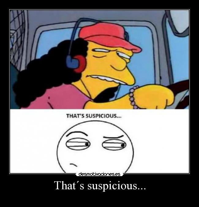 That´s suspicious... - 