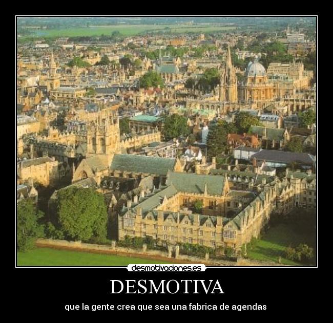 DESMOTIVA - que la gente crea que sea una fabrica de agendas