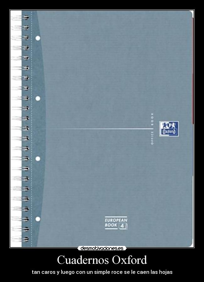 Cuadernos Oxford - tan caros y luego con un simple roce se le caen las hojas