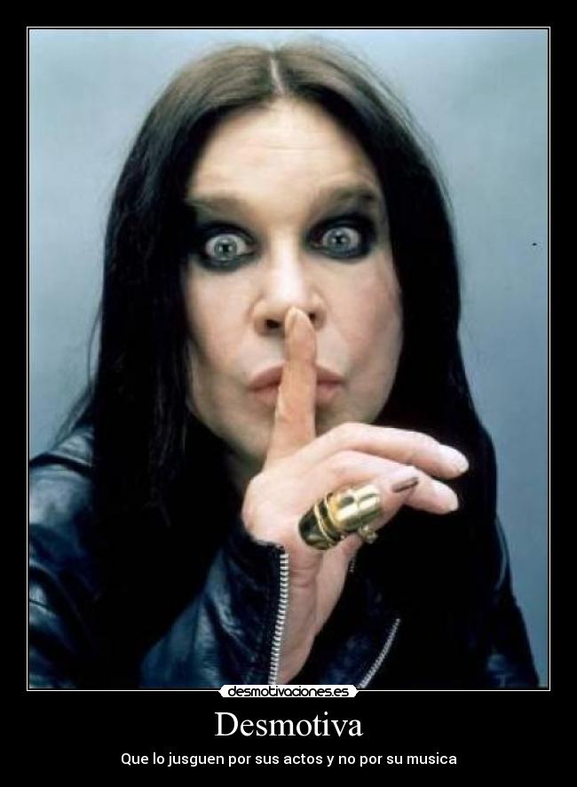 Desmotiva - Que lo jusguen por sus actos y no por su musica