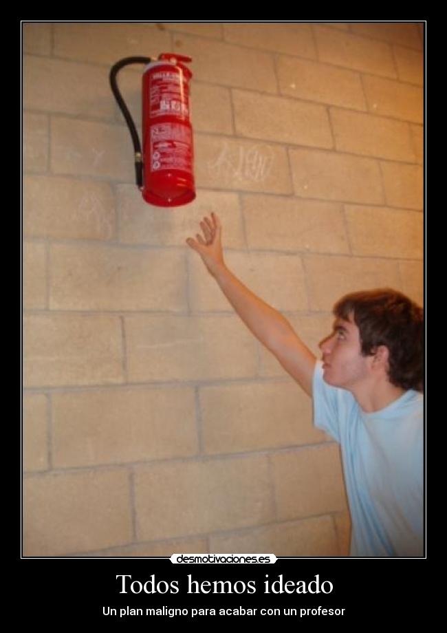 Todos hemos ideado -