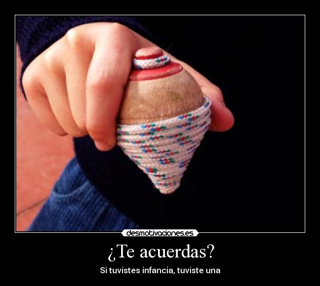 ¿Te acuerdas? - Si tuvistes infancia, tuviste una