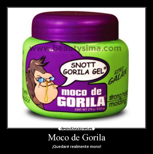 Moco de Gorila - 