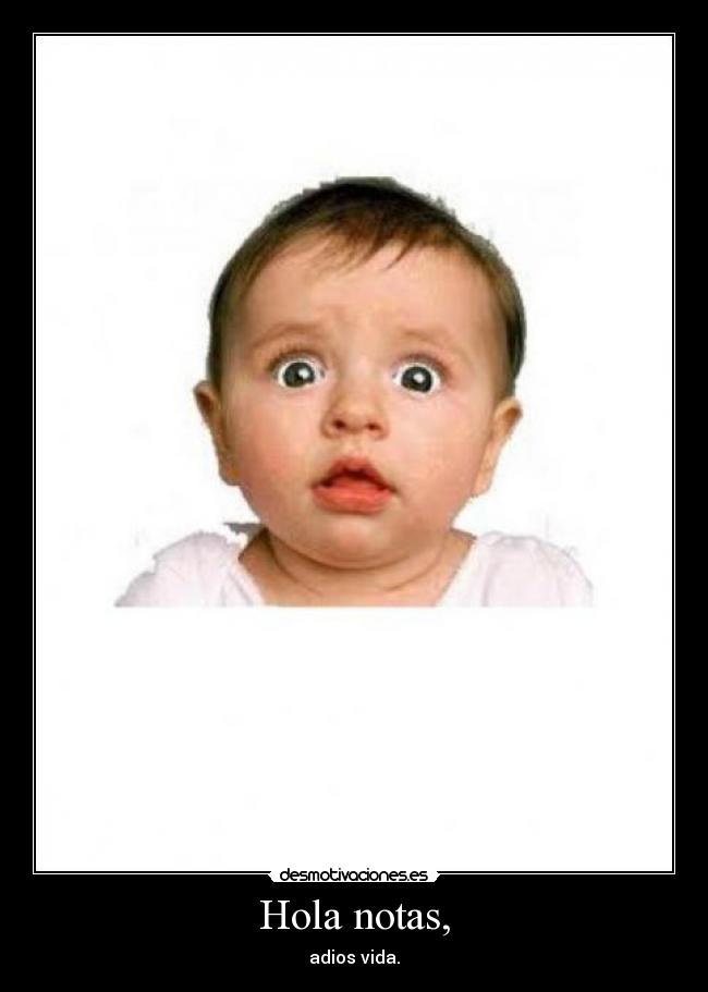 Hola notas, -