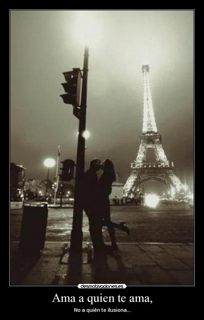 Ama a quien te ama, - 