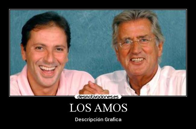 LOS AMOS - Descripción Grafica