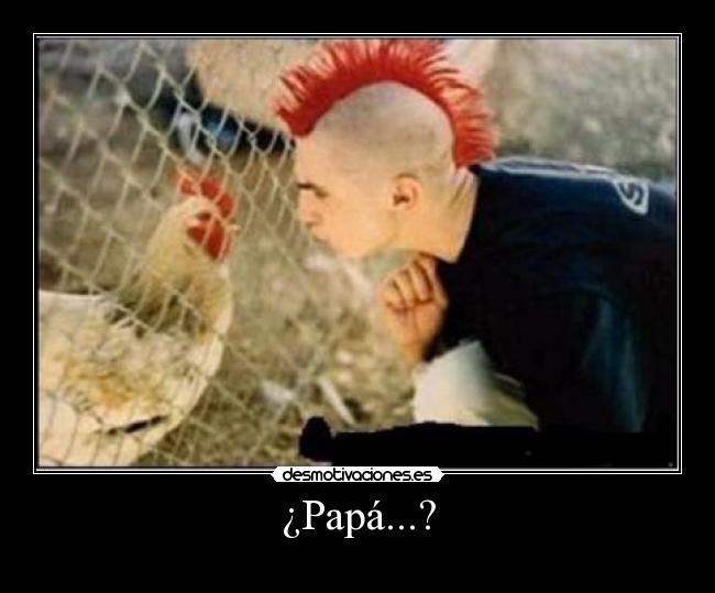 ¿Papá...? -