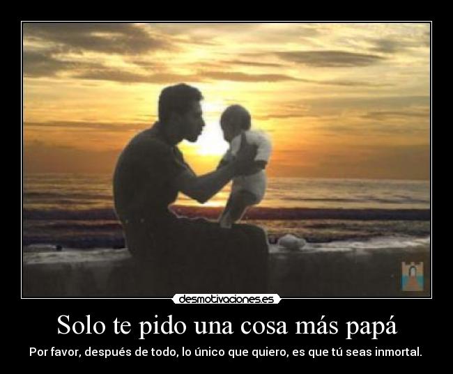 Solo te pido una cosa más papá - 