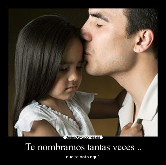 Te nombramos tantas veces .. -