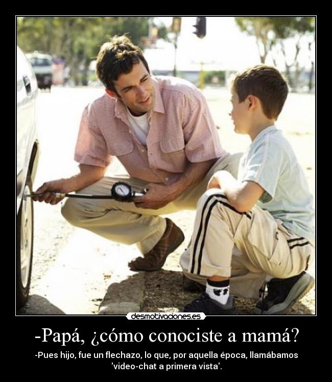 -Papá, ¿cómo conociste a mamá? - 